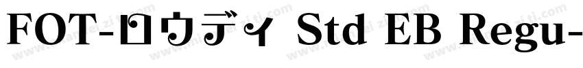 FOT-ロウディ Std EB Regu字体转换